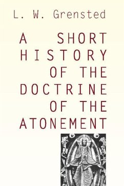 A Short History of the Doctrine of the Atonement - Grensted, L. W.