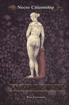 Necro Citizenship: Death, Eroticism, and the Public Sphere in the Nineteenth-Century United States - Castronovo, Russ