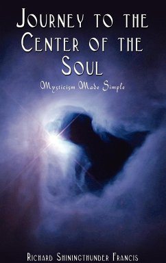 Journey to the Center of the Soul - Francis, Richard Shiningthunder