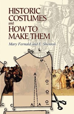Historic Costumes and How to Make Them - Fernald, Mary; Shenton, Eileen