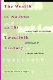 The Wealth of Nations in the Twentieth Century: The Policies and Institutional Determinants of Economic Development