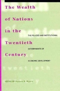 The Wealth of Nations in the Twentieth Century: The Policies and Institutional Determinants of Economic Development - Myers, Ramon H.