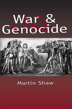 War and Genocide Organised Killing in Modern Society - Shaw, Martin