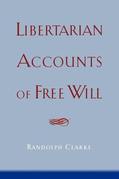 Libertarian Accounts of Free Will - Clarke, Randolph