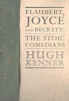 Flaubert, Joyce and Beckett - Kenner, Hugh