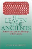 The Leaven of the Ancients: Suhrawardi and the Heritage of the Greeks