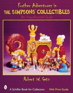 Further Adventures in the Simpsons Collectibles an Unauthorized Guide - Getz, Robert W.