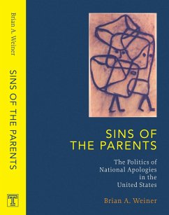 Sins of the Parents: Politics of National Apologies in the U.S. - Weiner, Brian