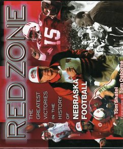 Red Zone: The Greatest Victories in the History of Nebraska Football - Shatel, Tom