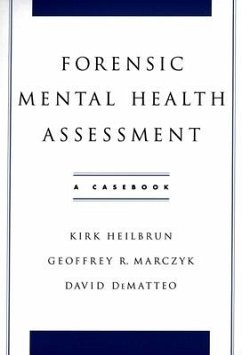 Forensic Mental Health Assessment: A Casebook - Heilbrun, Kirk; Marczyk, Geoffrey; Dematteo, David
