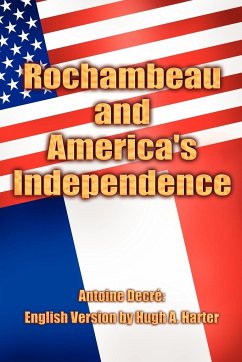 Rochambeau and America's Independence - DecrÃ©, Antoine