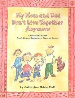 My Mom and Dad Don't Live Together Anymore: A Drawing Book for Children of Separated or Divorced Parents - Rubin, Judith A.