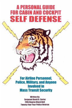 A Personal Guide for Cabin and Cockpit Self Defense - Cortez, Sergeant David D.