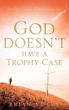 God Doesn't Have A Trophy Case - Nogay, Brian