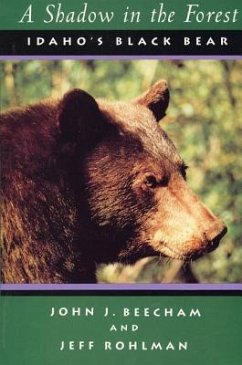 A Shadow in the Forest: Idaho's Black Bear - Beecham, John J.; Rohlman, John J.; Rohlman, Jeff