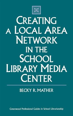 Creating a Local Area Network in the School Library Media Center - Mather, Becky R.