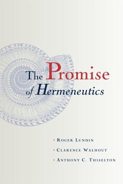 The Promise of Hermeneutics - Lundin, Roger; Walhout, Clarence; Thiselton, Anthony C.