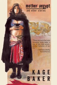 Mother Aegypt and Other Stories - Baker, Kage