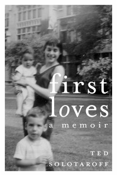 First Loves: A Memoir - Solotaroff, Ted