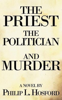 The Priest, The Politician and Murder - Hosford, Philip L.