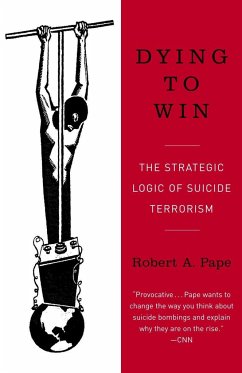 Dying to Win: The Strategic Logic of Suicide Terrorism - Pape, Robert