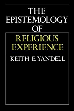 The Epistemology of Religious Experience - Yandell, Keith E. (University of Wisconsin, Madison)