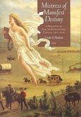 Mistress of Manifest Destiny: A Biography of Jane McManus Storm Cazneau, 1807-1878