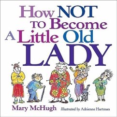 How Not to Become a Little Old Lady - McHugh, Mary