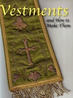 Vestments and How to Make Them - Weston, Lilla B. N.