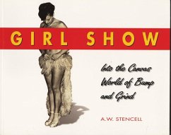Girl Show: Into the Canvas World of Bump and Grind - Stencell, A. W.