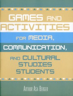 Games and Activities for Media, Communication, and Cultural Studies Students - Berger, Arthur Asa