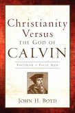 Christianity Versus the God of Calvin