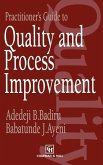 Practitioner's Guide to Quality and Process Improvement