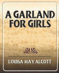 A Garland for Girls - Alcott, Louisa May; Louisa May Alcott