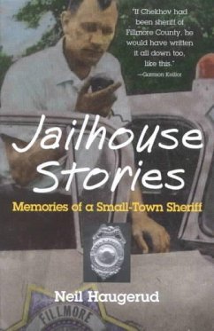Jailhouse Stories: Memories of a Small-Town Sheriff - Haugerud, Neil