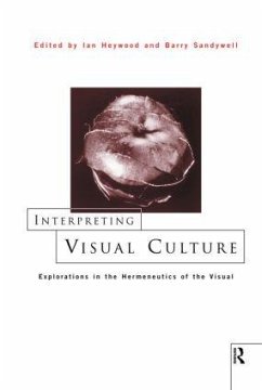 Interpreting Visual Culture - Heywood, Ian / Sandywell, Barry (eds.)