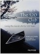 The 120 Club - Living the Good Life for... - Bild 1