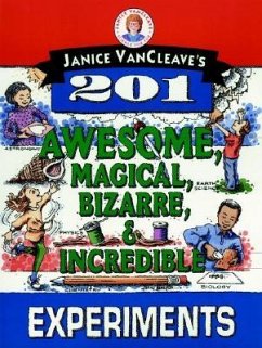 Janice VanCleave's 201 Awesome, Magical, Bizarre, & Incredible Experiments - VanCleave, Janice