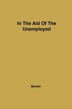 In Aid of the Unemployed - Becker, Joseph M.; Unknown