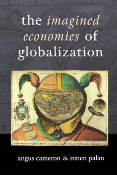 The Imagined Economies of Globalization - Palan, Ronan P.; Palan, Ronen P.; Cameron, Angus