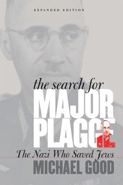 The Search for Major Plagge: The Nazi Who Saved Jews, Expanded Edition - Good, Michael