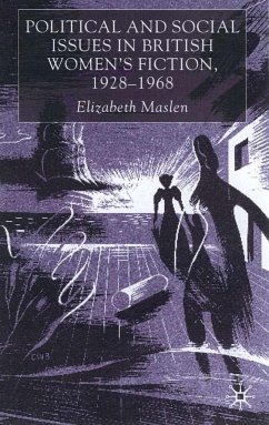 Political and Social Issues in British Women's Fiction, 1928-1968 - Maslen, E.