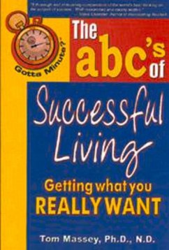 Gotta Minute? the Abc's of Successful Living: Getting What You Really Want - Massey, Tom