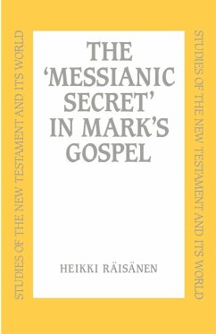 Messianic Secret in Mark's Gospel - Raisanen, Heikki; Risnen, Heikki