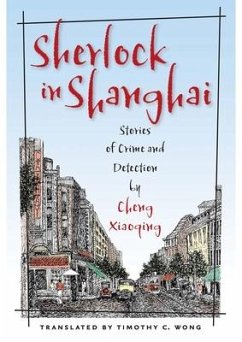 Sherlock in Shanghai: Stories of Crime and Detection by Cheng Xiaoqing - Cheng, Xiaoqing
