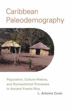 Caribbean Paleodemography: Population, Culture History, and Sociopolitical Processes in Ancient Puerto Rico - Curet, L. Antonio