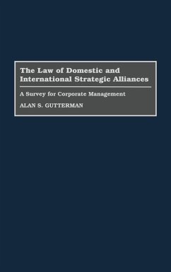 The Law of Domestic and International Strategic Alliances - Gutterman, Alan S.