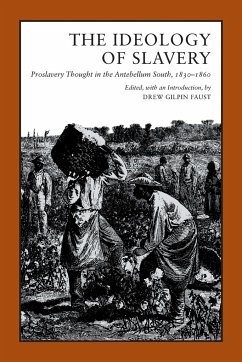 The Ideology of Slavery: Proslavery Thought in the Antebellum South, 1830-1860 Drew Gilpin Faust Editor