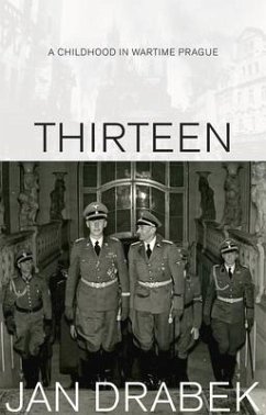 Thirteen: A Childhood in Wartime Prague - Drabek, Jan