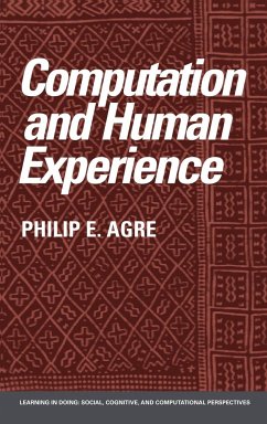 Computation and Human Experience - Agre, Philip E.